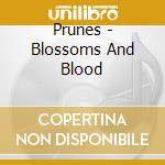 Prunes - Blossoms And Blood cd