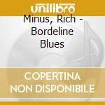 Minus, Rich - Bordeline Blues cd