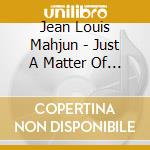 Jean Louis Mahjun - Just A Matter Of Time