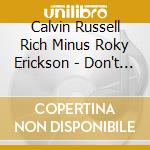 Calvin Russell Rich Minus Roky Erickson - Don't Mess With Austin cd