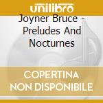 Joyner Bruce - Preludes And Nocturnes