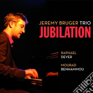 Jeremy Bruger Trio - Jubilation cd musicale di Bruger Trio, Jeremy