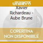 Xavier Richardeau - Aube Brune