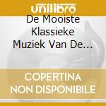 De Mooiste Klassieke Muziek Van De / Various cd