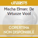 Mischa Elman: De Virtuoze Viool cd musicale di Elman, Mischa