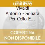 Vivaldi Antonio - Sonata Per Cello E Bc Rv 40 In Mi Op 14 (1739 40) - Henstra Siebe (Cembalo) / cd musicale di Vivaldi Antonio