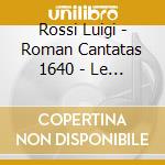 Rossi Luigi - Roman Cantatas 1640 - Le Blanc Suzie (Soprano) / cd