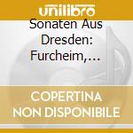 Sonaten Aus Dresden: Furcheim, Ziani, Thieme, Fux cd musicale di Ziani Pietro Andrea