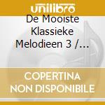 De Mooiste Klassieke Melodieen 3 / Various cd musicale
