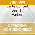 Lente Concert Deel 1 / Various cd musicale di Various