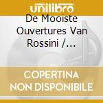 De Mooiste Ouvertures Van Rossini / Various cd musicale di Various