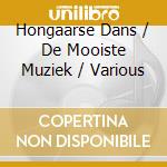Hongaarse Dans / De Mooiste Muziek / Various cd
