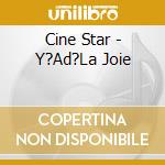 Cine Star - Y?Ad?La Joie cd