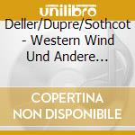 Deller/Dupre/Sothcot - Western Wind Und Andere Lieder cd