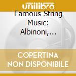 Famous String Music: Albinoni, Handel, Pachelbel, Borodin, Britten cd