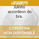 Julinho accordeon do bra. cd
