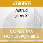 Astrud gilberto cd musicale di Astrud Gilberto