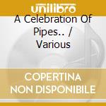 A Celebration Of Pipes.. / Various cd