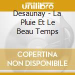 Desaunay - La Pluie Et Le Beau Temps cd