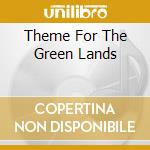 Theme For The Green Lands cd