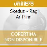Skeduz - Rag Ar Plinn cd