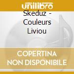 Skeduz - Couleurs Liviou cd