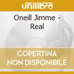 Oneill Jimme - Real cd musicale di Oneill Jimme