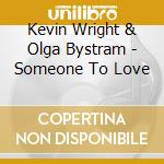 Kevin Wright & Olga Bystram - Someone To Love cd