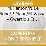 M.Hamon/N.Le Nuhe/P.Marie/M.Vassall - Gwerziou Et Chants Haute. cd musicale di M.HAMON/N.LE NUHE/P.
