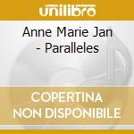 Anne Marie Jan - Paralleles cd musicale di JAN ANNEMARIE