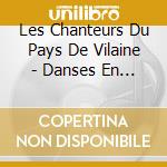 Les Chanteurs Du Pays De Vilaine - Danses En Rond cd