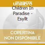 Children In Paradise - Esyllt cd musicale di Children In Paradise