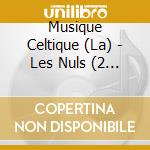 Musique Celtique (La) - Les Nuls (2 Cd) cd