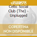 Celtic Social Club (The) - Unplugged cd