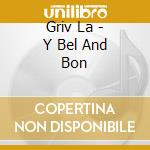 Griv La - Y Bel And Bon