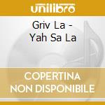 Griv La - Yah Sa La cd