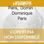 Paris, Domin - Dominique Paris cd