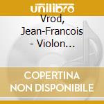 Vrod, Jean-Francois - Violon Franzisische Violinmusik cd