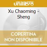 Xu Chaoming - Sheng cd musicale
