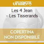 Les 4 Jean - Les Tisserands cd