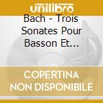 Bach - Trois Sonates Pour Basson Et Clavecin cd