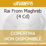 Rai From Maghreb (4 Cd) cd musicale