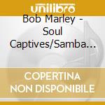 Bob Marley - Soul Captives/Samba Reggae (2 Cd) cd musicale di Bob Marley