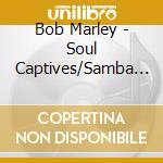 Bob Marley - Soul Captives/Samba Reggae (2 Cd) cd