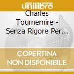 Charles Tournemire - Senza Rigore Per Quartetto D'Archi Op 61 cd