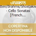 Britten/Brahms/Shostakivich - Cello Sonatas [French Import] cd