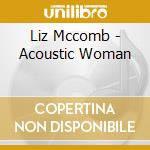 Liz Mccomb - Acoustic Woman cd musicale di Liz Mccomb