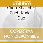 Cheb Khaled Et Cheb Kada - Duo cd