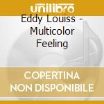 Eddy Louiss - Multicolor Feeling cd musicale di Eddy Louiss