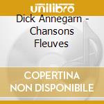 Dick Annegarn - Chansons Fleuves cd